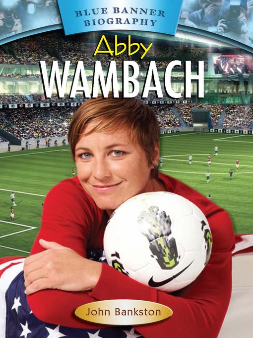 Title details for Abby Wambach by John Bankston - Available
